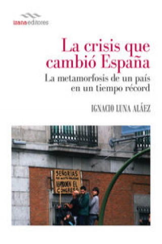 Livre La crisis que cambió España IGNACIO LUNA ALAEZ