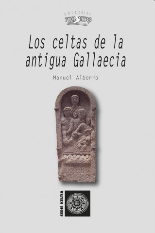 Könyv LOS CELTAS DE LA ANTIGUA GALLAECIA MANUEL ALBERRO