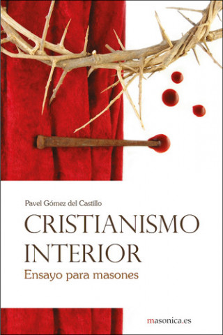 Kniha Cristianismo interior. Ensayo para masones PAVEL GOMEZ DEL CASTILLO
