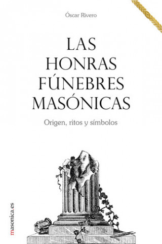 Kniha Las honras fúnebres masónicas. Origen, ritos y símbolos OSCAR RIVERO FADRIQUE