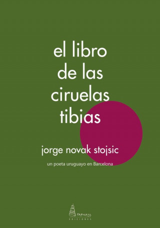 Kniha EL LIBRO DE LAS CIRUELAS TIBIAS JORGE NOVAK STOJSIC