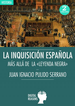 Könyv INQUISICIÓN ESPAÑOLA: MÁS ALLÁ DA LA LEYENDA NEGRA JUAN IGNACIO PULIDO SERRANO
