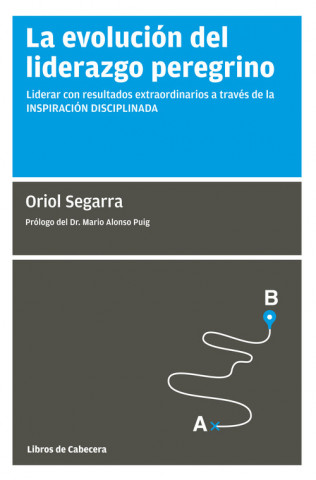 Książka LA EVOLUCIÓN DEL LIDERAZGO PEREGRINO ORIOL SEGARRA