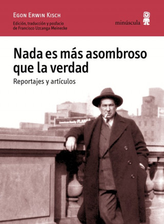 Knjiga NADA ES MáS ASOMBROSO QUE LA VERDAD. REPORTAJES Y ARTíCULOS EGON ERWIN KISCH