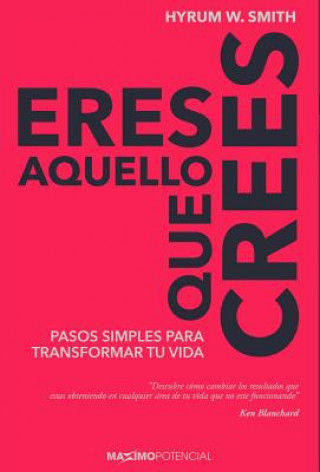 Knjiga ERES AQUELLO QUE CREES HYRUM W. SMITH