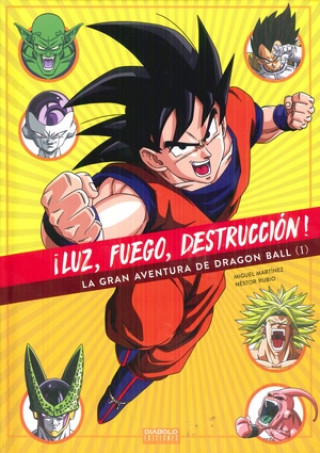 Knjiga ¡LUZ, FUEGO, DESTRUCCION! LA GRAN AVENTURA DE DRAGON BALL MIGUEL MARTINEZ