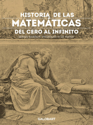 Kniha HISTORIA DE LAS MATEMÁTICAS DE CERO AL INFINITO SERGIO CASTRO