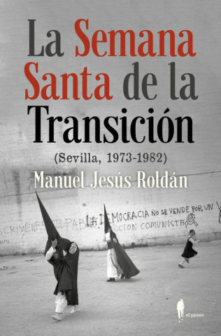 Kniha LA SEMANA SANTA DE LA TRANSICIÓN MANUEL JESUS ROLDAN