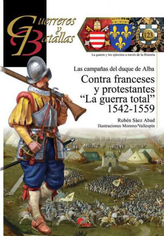 Carte CONTRA FRANCESES Y PROTESTANTES "LA GUERRA TOTAL" 1542-1559 RUBEN SAEZ ABAD