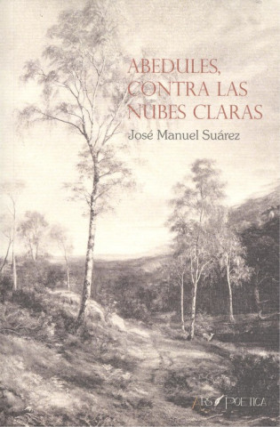 Libro ABEDULES CONTRA LAS NUBES CLARAS JOSE MANUEL SUAREZ