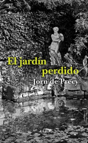 Könyv EL JARDÍN PERDIDO JORN DE PRECY