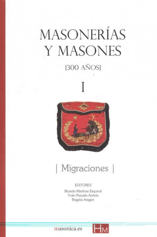 Carte I.MASONERÍAS Y MASONES.MIGRACIONES RICARDO MARTINEZ ESQUIVEL