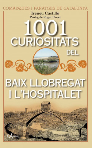 Knjiga 1001 CURIOSITATS DEL BAIX LLOBREGAT I L'HISPITALET IRENEU CASTILLO