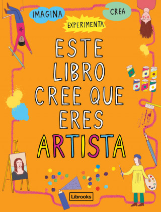 Carte ESTE LIBRO CREE QUE ERES UN ARTISTA HARRIET RUSSELL