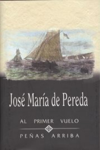 Kniha Al primer vuelo / Peñas arriba JOSE MARIA DE PEREDA