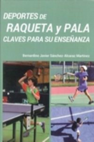 Kniha Deportes de raqueta y pala BERNARDINO JAV SANCHEZ-ALCARAZ MARTINEZ