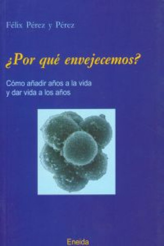 Книга Por qué envejecemos FELIX PEREZ Y PEREZ