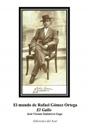 Kniha EL MUNDO DE RAFAEL GÓMEZ ORTEGA "EL GALLO" JOSE-VICENTE SINISTERRA GAGO