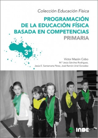 Könyv PROGRAMACIÓN DE LA EDUCACIÓN FÍSICA BASADA EN COMPETENCVIAS.(3ºPRIMARIA) VICTOR MAZON