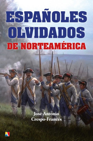 Kniha ESPAÑOLES OLVIDADOS DE NORTEAMÈRICA JOSE A. CRESPO