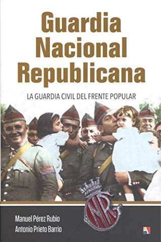 Kniha GUARDIA NACIONAL REPUBLICANA MANUEL-ANTONI PEREZ RUBIO-PRIETO BARRIO