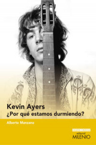 Könyv Kevin Ayers:¿Por qué estamos durmiendo? ALBERTO MANZANO