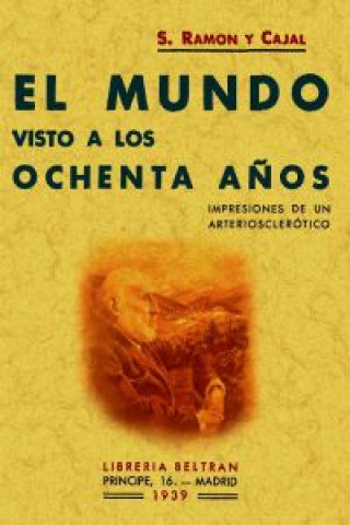 Книга El mundo visto a los ochenta años SANTIAGO RAMON Y CAJAL