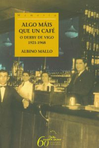 Kniha Algo máis que un café. O Derby de Vigo. 1921-1968 ALBINO MALLO