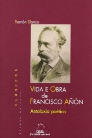 Carte VIDA E OBRA DE FRANCISCO AÑON. ANTOLOXIA POETICA RAMON BLANCO