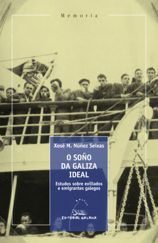 Libro O SOÑO DA GALIZA IDEAL XOSE M. NUÑEZ SEIXAS