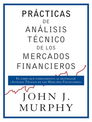 Kniha PRÁCTICAS DE ANÁLISIS TÈCNICO DE LOS MERCADOS FINANCIEROS JOHN J. MURPHY