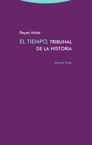 Könyv EL TIEMPO, TRIBUNAL DE LA HISTORIA REYES MATE