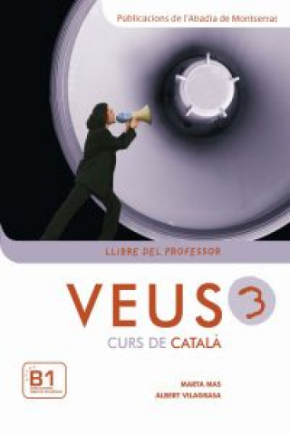 Könyv Veus. Curs de català. Llibre del professor. Nivell 3 