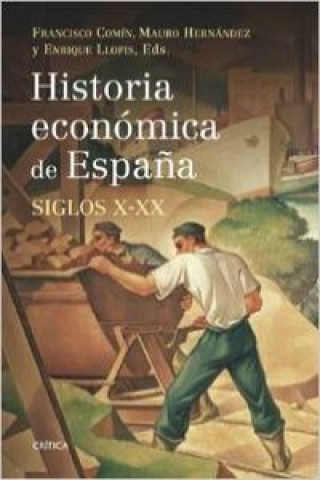 Книга Historia económica de España, siglos X-XX MAURO HERNANDEZ