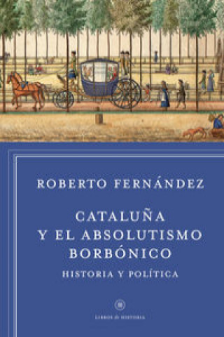 Könyv Cataluña y el absolutismo borbónico ROBERTO FERNANDEZ DIAZ