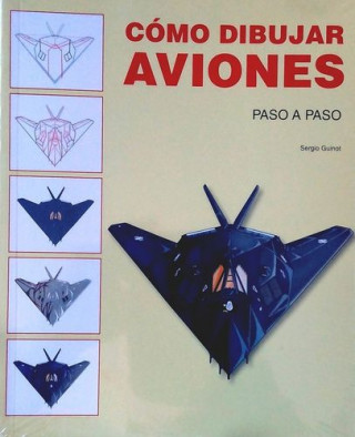 Книга Cómo dibujar aviones paso a paso SERGIO GUINOT STUDIO