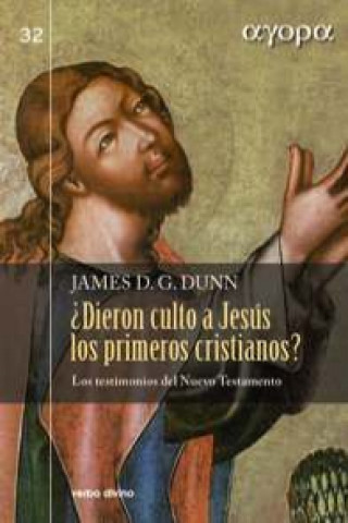 Könyv ¿Dieron culto a Jesus primeros cristianos?.(agora) JAMES D. G. DUNN