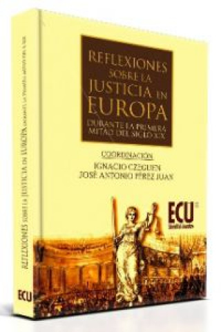 Kniha Reflexiones justicia europa durante primera mitad s.xix JOSE ANTONIO PEREZ JUAN