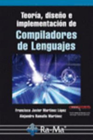 Könyv TEORIA,DISEÑO E IMPLEMENTACION DE COMPILADORES DE LENGUAJES F.J. MARTINEZ LOPEZ