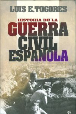 Kniha Historia de la guerra civil española LUIS E. TOGORES