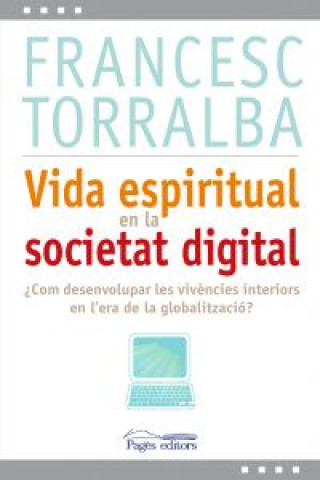 Kniha Vida espiritual en la societat digital FRANCESC TORRALBA ROSELLO