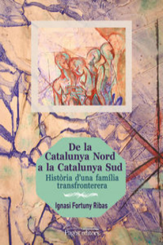 Könyv De la Catalunya Nord a Catalunya Sud IGNASI FORTUNY RIBAS