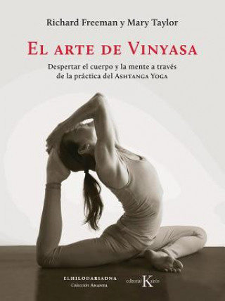 Książka EL ARTE DE VINYASA: DESPERTAR EL CUERPO Y LA MENTE RICHARD FREEMAN