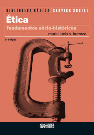 Kniha Ética: fundamentos sócio-históricos MARIA LUCIA SILVA BARROCO