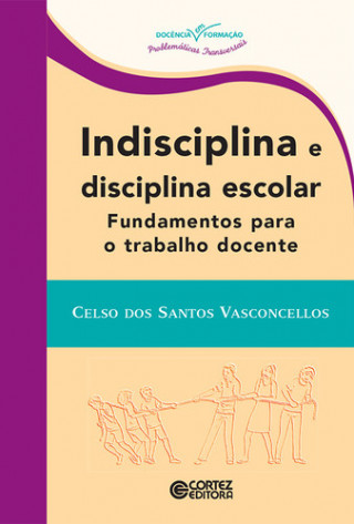 Knjiga Indisciplina e disciplina escolar: fundamentos para o trabal CELSO DOS S. VASCONCELLOS