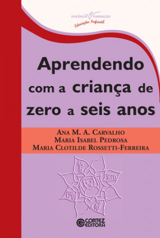 Kniha Aprendendo com a criança de zero a seis anos ANA MARIA ALMEIDA CARVALHO