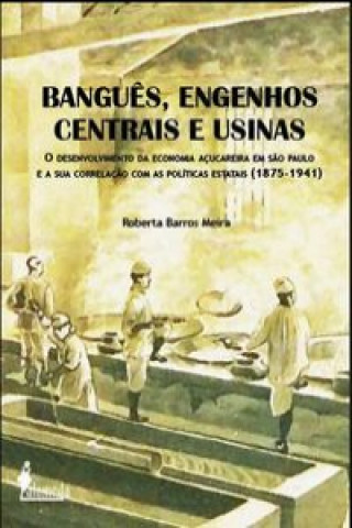 Kniha BANGUÊS, ENGENHOS CENTRAIS E USINAS ROBERTA BARROS MEIRA