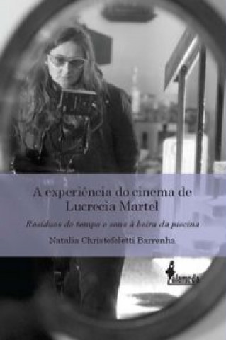 Könyv A EXPERIÊNCIA DO CINEMA DE LUCRECIA MARTEL NATALIA CRISTOFOLETTI BARRENHA