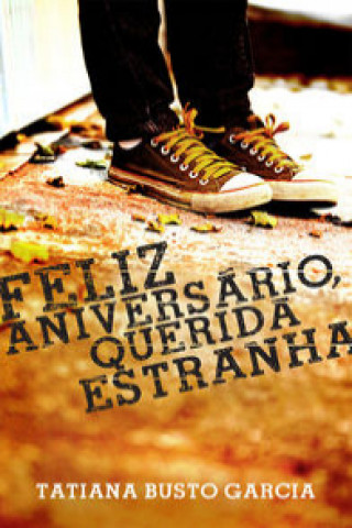Boek FELIZ ANIVERSAÂ¡RIO, QUERIDA ESTRANHA TATIANA BUSTO GARCIA