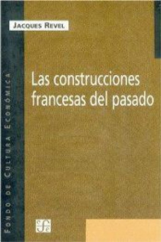 Kniha Las construcciones francesas del pasado : La escuela francesa y la historiografí JACQUES REVEL